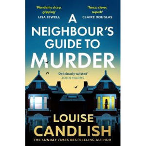 Louise Candlish Neighbour's Guide to Murder thriller book, UK version