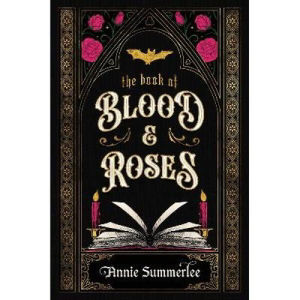 Annie Summerlee Book of Blood and Roses hardback edition, UK version