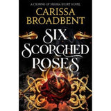 Carissa Broadbent Six Scorched Roses novella - British product