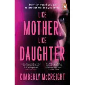 Kimberly McCreight thriller novel Like Mother Daughter (British brand)