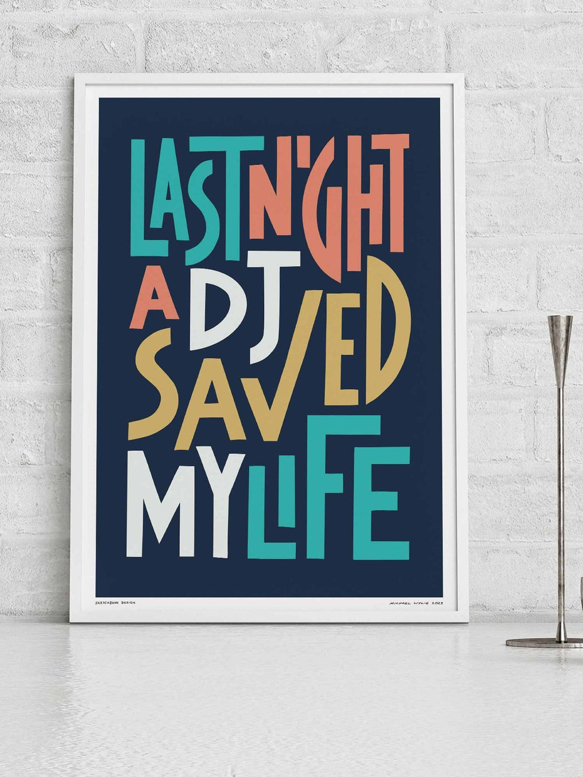 Sketchbook Design framed wall art Last Night A DJ Saved My Life typography - British product