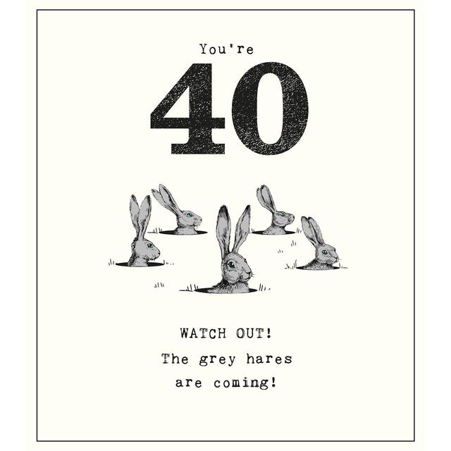 Grey Hares Are Coming 40th Birthday Card