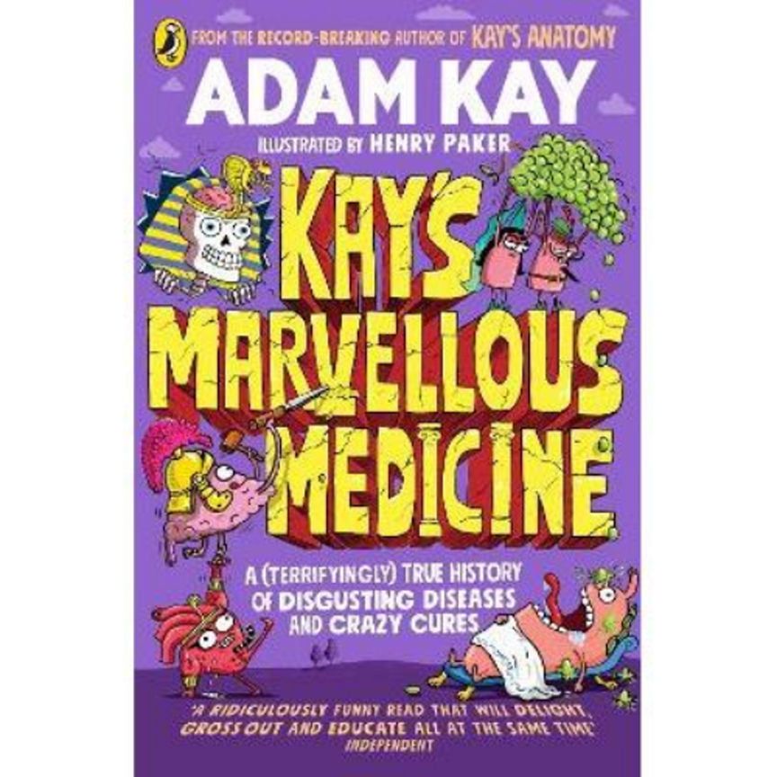 Kay's Marvellous Medicine by Adam Kay