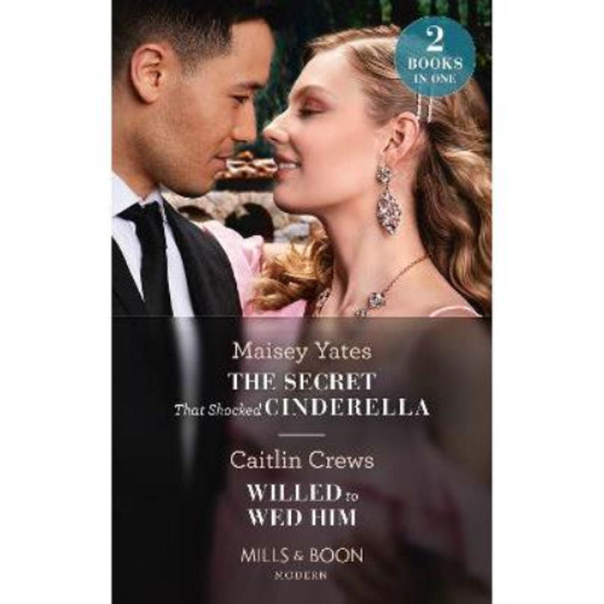 Paperback Secret That Shocked Cinderella / Willed To Wed Him by Maisey Yates