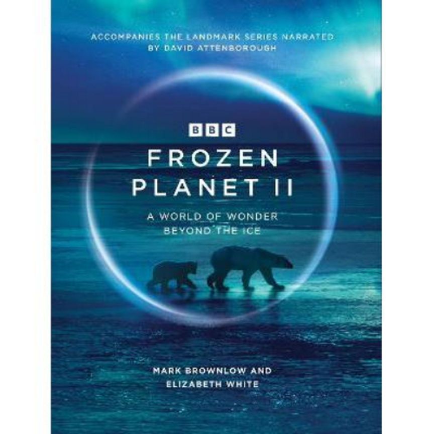 Hardback Frozen Planet II by Mark Brownlow